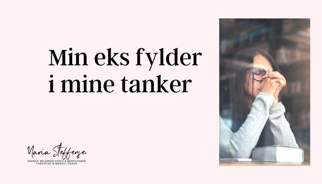 Skilsmisse: Min eks fylder mine tanker